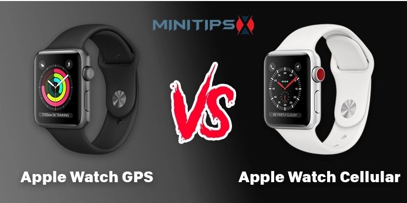 Apple Watch GPS Vs Cellular