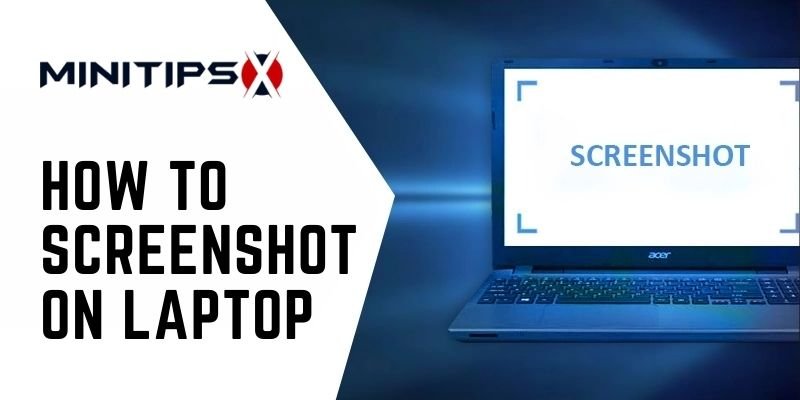 How to Screenshot on Laptop