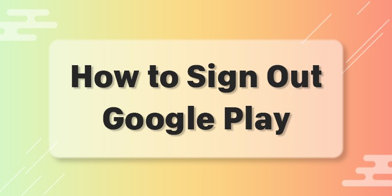 how to sign out of google play