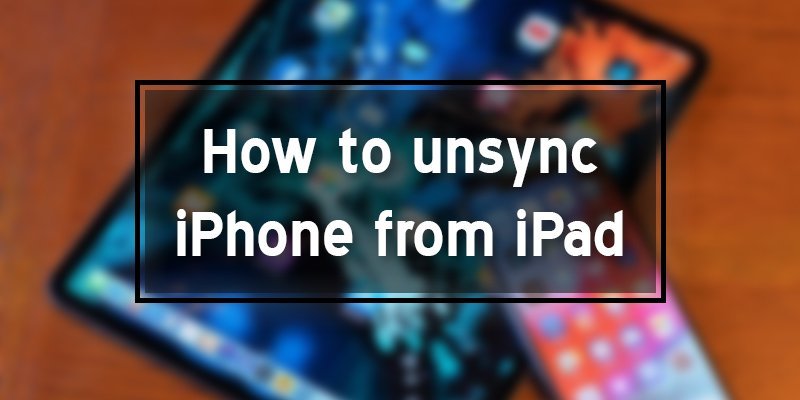 how to unsync the iphone from the ipad