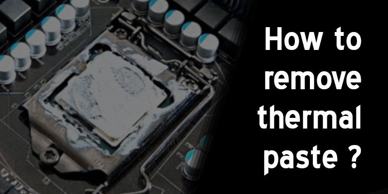 How Long Does Thermal Paste Take To Dry How To Remove Thermal Paste? Read This To Find Out