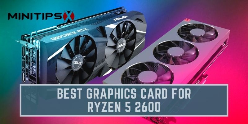 Best Graphics Card For Ryzen 5 2600