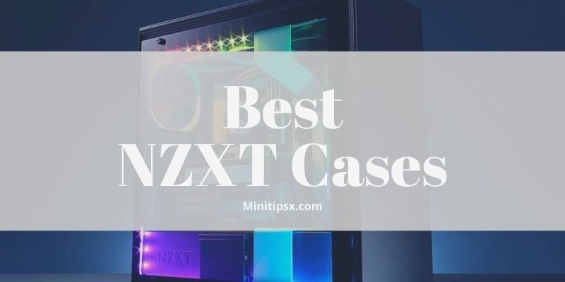 Best NZXT Cases