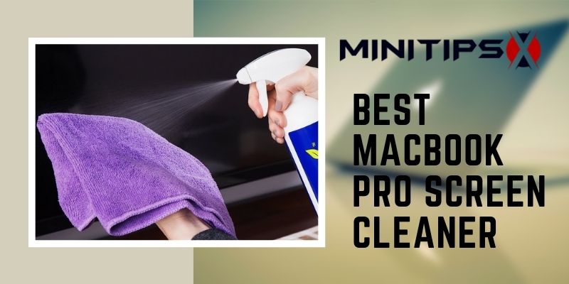 Best MacBook Pro Screen Cleaner
